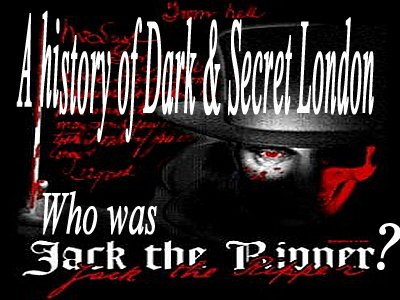 Who was Jack the Ripper? A History of Dark & Secret London